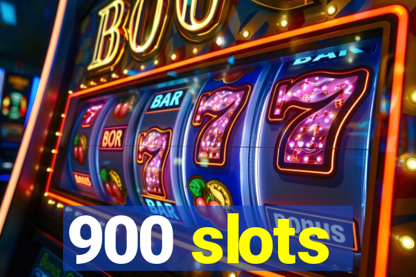 900 slots